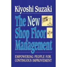 The New Shop Floor Management : Empowering People for Continuous Improvement